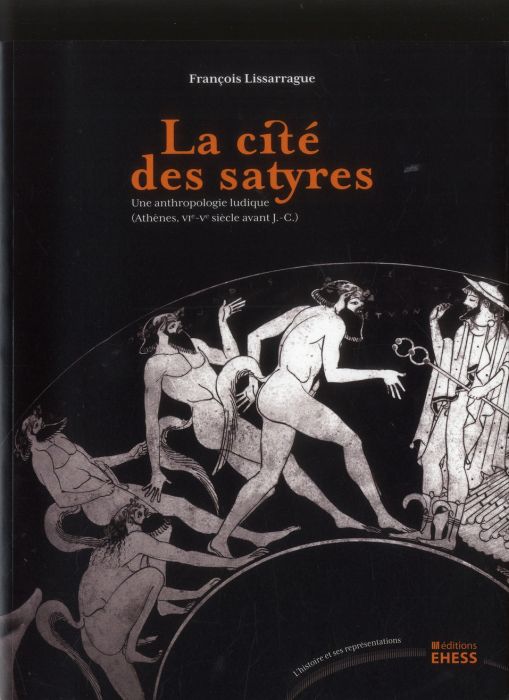 Emprunter La cité des satyres. Une anthropologie ludique (Athènes, VIe-Ve siècle avant J-C) livre