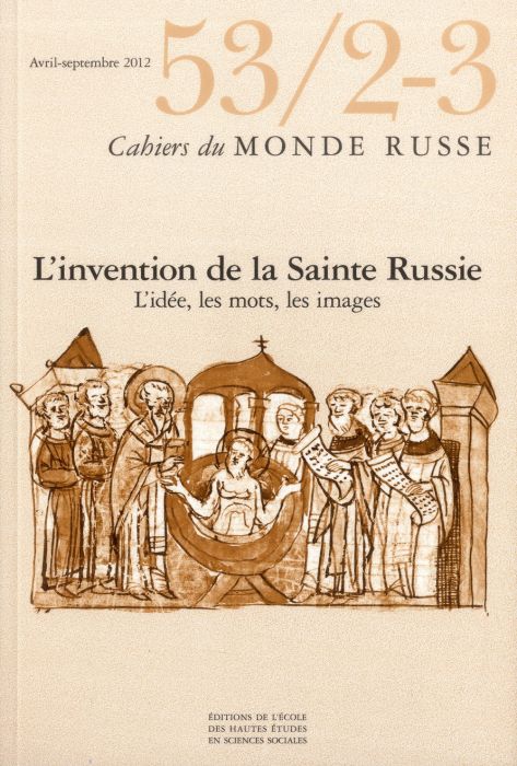 Emprunter Cahiers du Monde russe N° 53/2-3, Avril-septembre 2012 : L'invention de la Sainte Russie : l'idée, l livre
