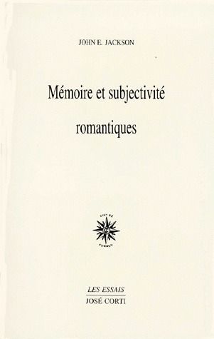 Emprunter Mémoire et subjectivité romantiques. Rousseau, Hölderlin, Chateaubriand, Nerval, Coleridge, Baudelai livre