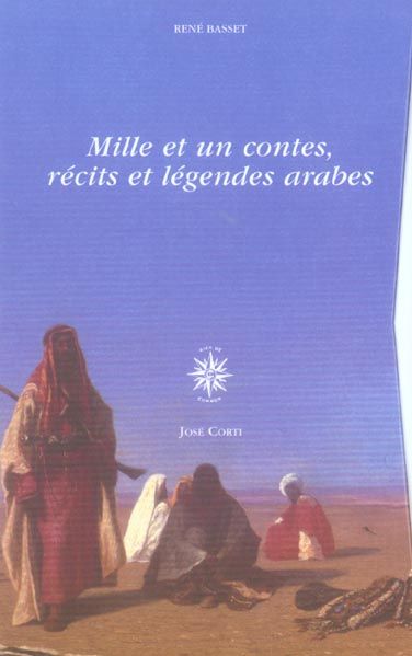 Emprunter Mille et un contes, récits et légendes arabes en 2 volumes. Anthologie établie par René Basset (1924 livre