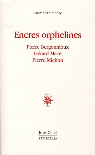Emprunter Encres orphelines. Pierre Bergounioux, Gérard Macé, Pierre Michon livre