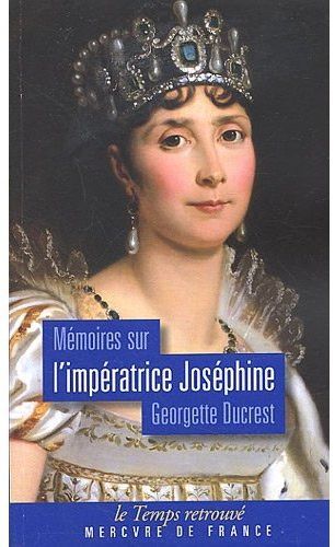 Emprunter Mémoires sur l'impératrice Joséphine. Ses contemporains, la cour de Navarre et de la Malmaison livre