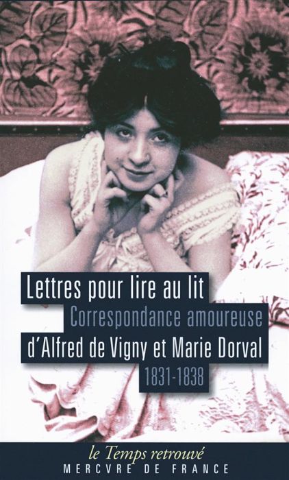 Emprunter Lettres pour lire au lit. Correspondance amoureuse d'Alfred de Vigny et marie Dorval (1831-1838) livre