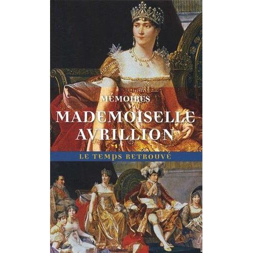 Emprunter Mémoires de Mademoiselle Avrillion. Première femme de chambre de l'impératrice Joséphine livre