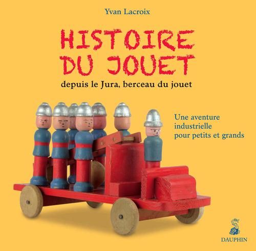 Emprunter Histoire du jouet depuis le Jura, berceau du jouet. Une aventure industrielle pour petits et grands livre
