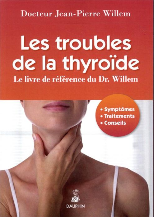 Emprunter Les troubles de la thyroïde. Symptômes, traitements, conseils, 6e édition revue et augmentée livre