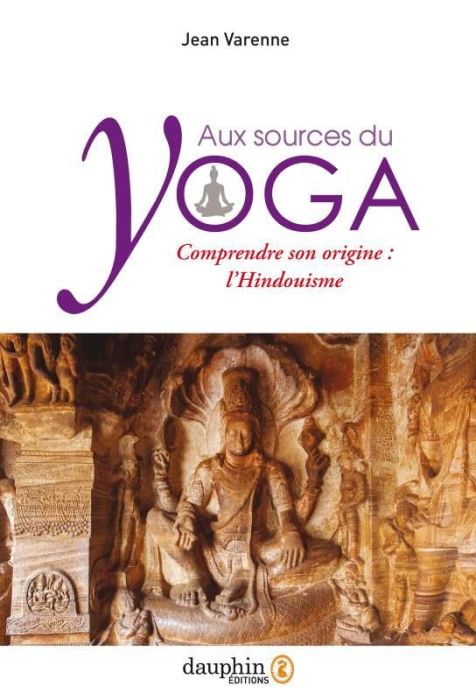 Emprunter Aux sources du yoga. Comprendre son origine : l’Hindouisme livre