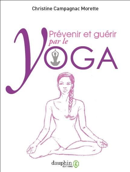 Emprunter Prévenir & guérir par le yoga. Exercices et postures livre