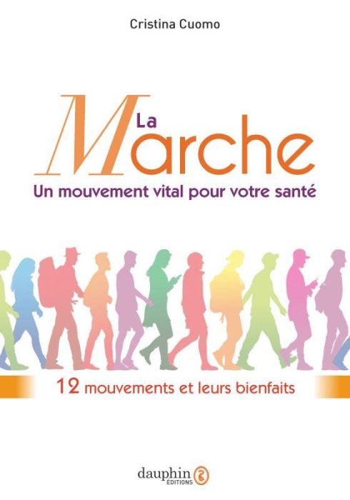 Emprunter La marche, un mouvement vital pour votre santé. 12 mouvements et leurs bienfaits livre