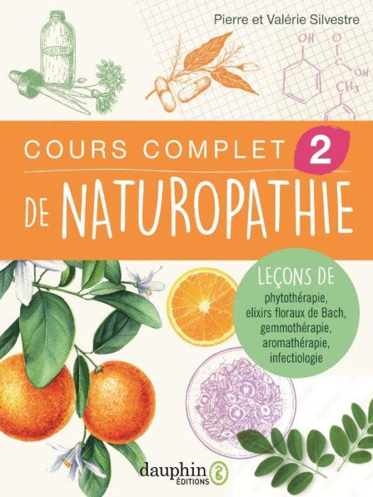 Emprunter Cours complet de naturopathie Tome 2. Leçons de phythothérapie - Elixirs floraux de Bach - Gemmothér livre