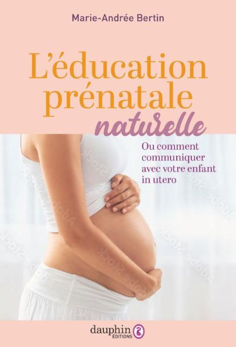 Emprunter L'éducation prénatale naturelle. Ou comment communiquer avec votre enfant in utero livre