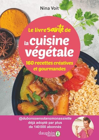 Emprunter Le livre santé de la cuisine végétale. 160 recettes créatives et gourmandes livre