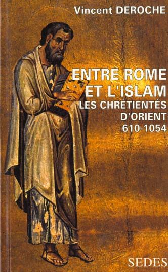 Emprunter ENTRE ROME ET L'ISLAM. Les Chrétiens d'Orient, 610-1054 livre