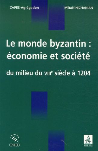 Emprunter Le monde byzantin : économie et société du milieu du VIIIe siècle à 1204 livre
