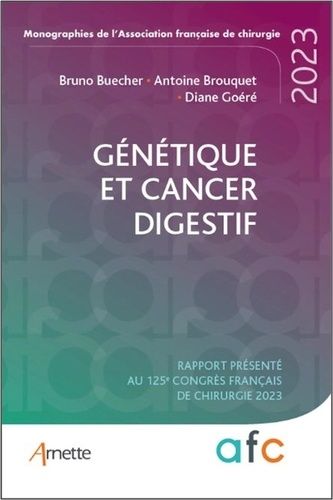 Emprunter Génétique et cancers digestifs. Rapport présenté au 125e Congrès français de chirurgie 2023 livre