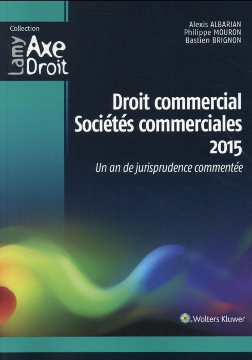 Emprunter Droit commercial, sociétés commerciales. Un an de jurisprudence commentée, Edition 2015 livre