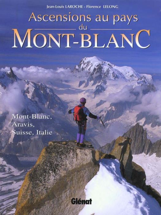 Emprunter Ascensions au pays du Mont-Blanc. Mont-Blanc, Aravis, Suisse, Italie livre