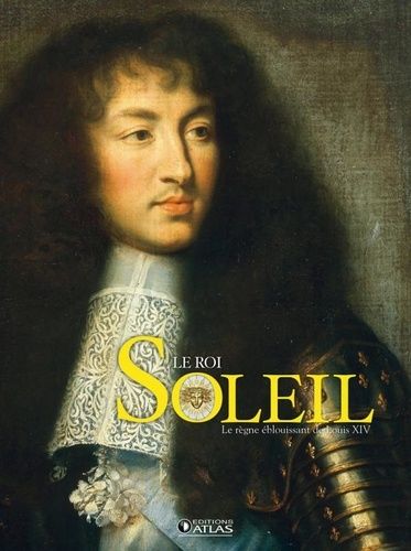 Emprunter Le Roi Soleil. Le règne éblouissant de Louis XIV livre