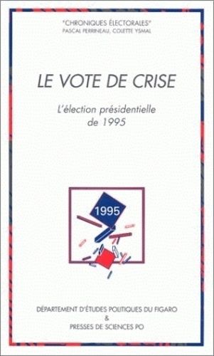 Emprunter Le vote de crise. L'élection présidentielle de 1995 livre