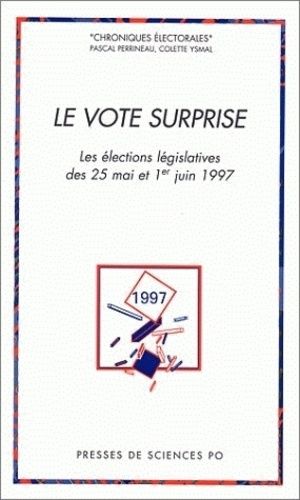 Emprunter Le vote surprise. Les élections législatives des 25 mai et 1er juin 1997 livre