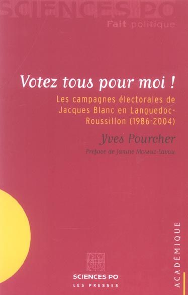 Emprunter Votez tous pour moi ! Les campagnes électorales de Jacques Blanc en Languedoc-Roussillon (1986-2004) livre