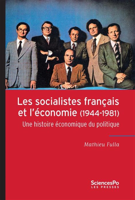 Emprunter Les socialistes français et l'économie (1944-1981). Une histoire économique du politique livre