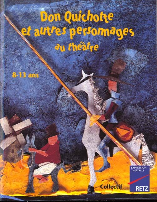 Emprunter Don Quichotte et autres personnages au théâtre. 8-13 ans livre