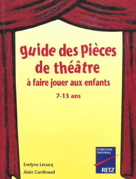 Emprunter Guide des pièces de théâtre à faire jouer aux enfants. 7-13 ans livre