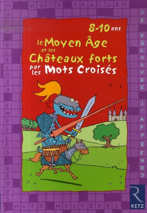 Emprunter Le Moyen Age et les Châteaux forts par les mots croisés. 8-10 ans livre