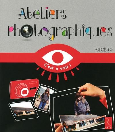 Emprunter Ateliers photographiques cycle 3 livre