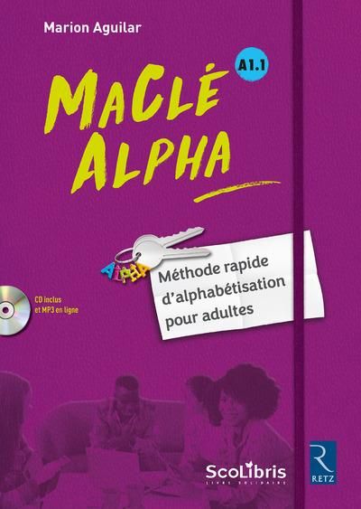 Emprunter MaClé Alpha A1.1. Méthode rapide d'alphabétisation pour adultes , avec 1 CD audio MP3 livre
