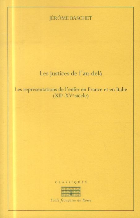 Emprunter Les justices de l'au-delà. Les représentations de l'enfer en France et en Italie (XIIe-XVe siècle) livre