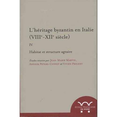 Emprunter L'héritage byzantin en Italie (VIIIe-XIIe siècle). Tome 4, Habitat et structure agraire livre