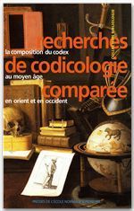Emprunter Recherches de codicologie comparée. La composition du codex au Moyen Age en Orient et en Occcident livre