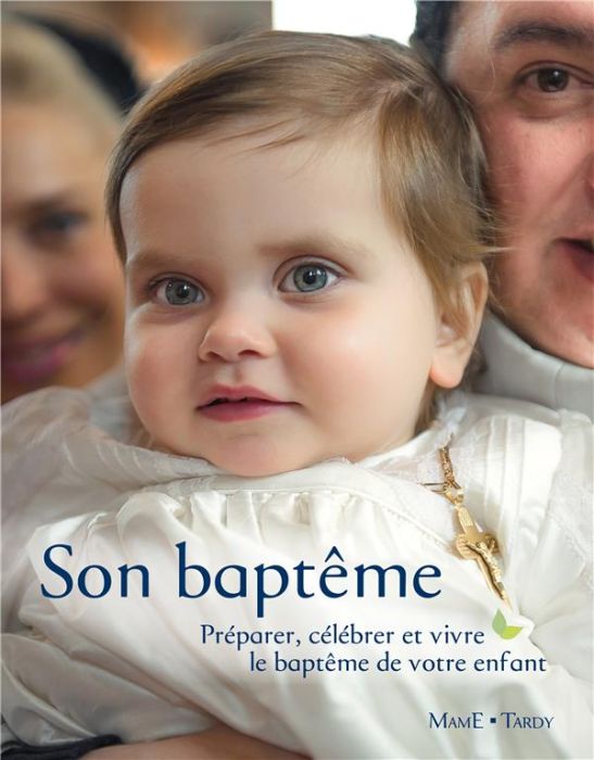 Emprunter Son baptême. Préparer, célébrer et vivre le baptême de votre enfant livre