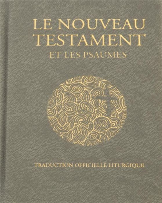 Emprunter Le Nouveau Testament et les psaumes. Traduction officielle liturgique, Edition de luxe livre
