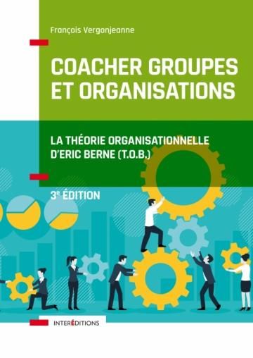 Emprunter Coacher les groupes et les organisations avec la Théorie Organisationnelle d'Eric Berne (T.O.B.). 3e livre