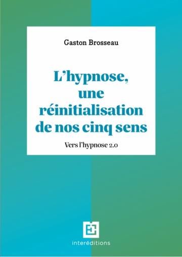 Emprunter L'hypnose, une réinitialisation de nos cinq sens. Vers l'hypnose 2.0, 3e édition livre