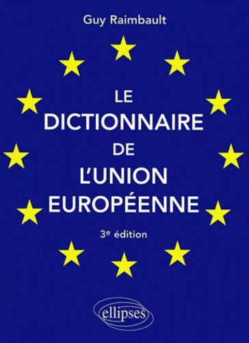 Emprunter Le dictionnaire de l'Union européenne. 3ème édition livre