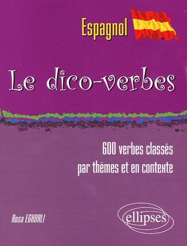 Emprunter Le dico-verbes espagnol. Plus de 600 verbes classés par thèmes et en contexte livre