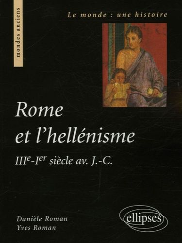 Emprunter Rome et l'hellénisme. IIIe - Ier siècle av. J.-C. livre