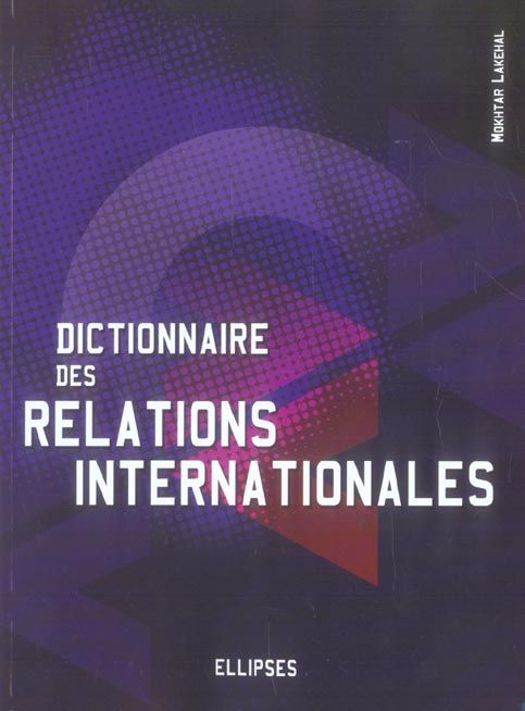Emprunter Dictionnaire des relations internationales. L'outil indispensable pour comprendre la nature et les e livre