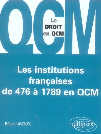 Emprunter Les institutions françaises de 476 à 1789 en QCM livre
