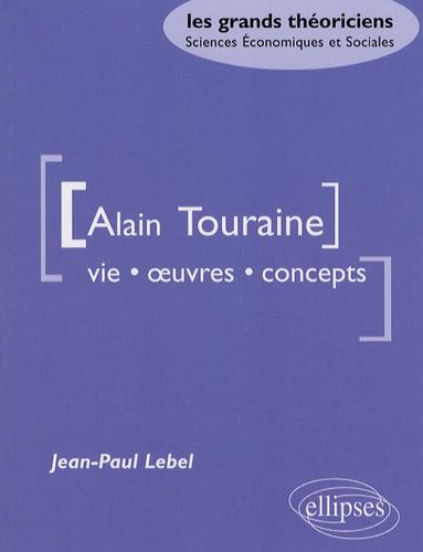 Emprunter Alain Touraine. Vie, oeuvres, concepts livre