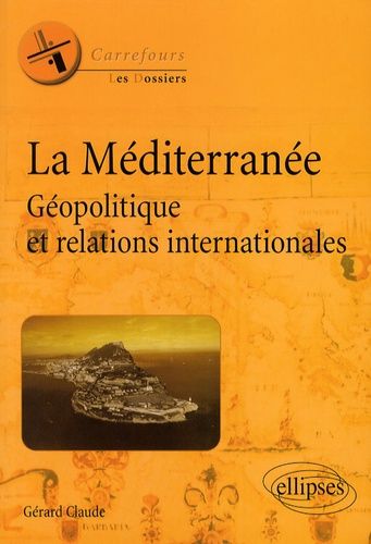 Emprunter La Méditerranée. Géopolitique et relations internationales livre