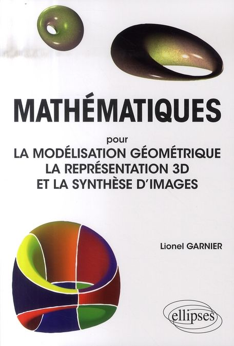 Emprunter Mathématiques. Pour la modélisation géométrique la représentation 3D et la synthèse d'images livre