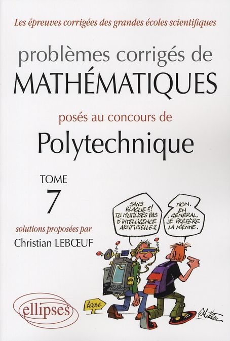Emprunter Problèmes corrigés de mathématiques posés au concours de Polytechnique 2004-2007. Tome 7 livre