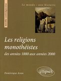 Emprunter Les religions monothéistes des années 1880 aux années 2000 livre