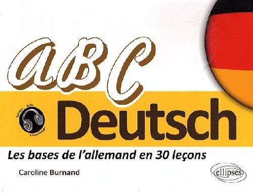 Emprunter ABC Deutsch. Les bases de l'allemand en 30 leçons livre