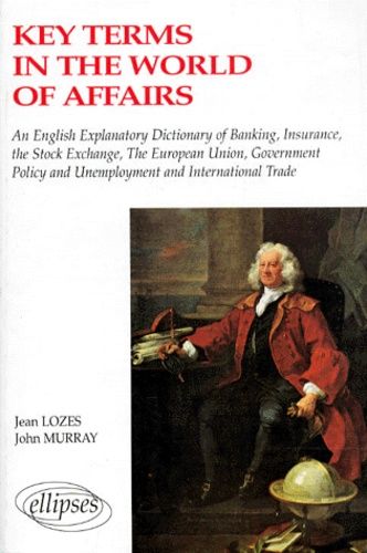 Emprunter Key terms in the world of affairs. An english-french explanatory dictionary of banking, insurance... livre
